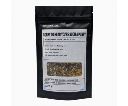 Sorry To Hear You're Such A Pussy - Herbaceous, Minty & Earthy Wellness Blend